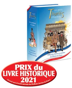 Le petit Thuriès illustré : le dictionnaire des petites histoires de l'histoire de France : de la préhistoire à nos jours - Yves Thuriès