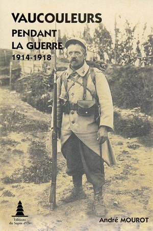 Vaucouleurs pendant la guerre : 1914-1918 - André Mourot