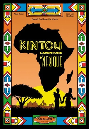 Kintou : l'aventure d'Afrique - Daniel Grolleau-Foricheur