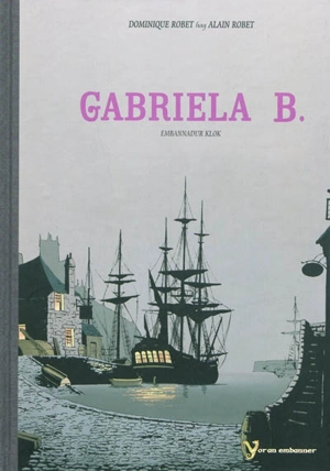 Gabrielle B. : embannadur klok - Dominique Robet