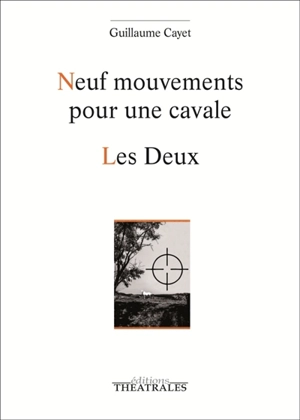 Neuf mouvements pour une cavale. Les deux - Guillaume Cayet