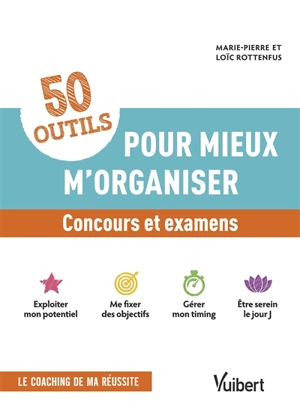 50 outils pour mieux m'organiser : concours et examens - Marie-Pierre Rottenfus