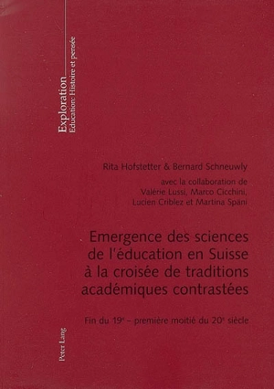 Emergence des sciences de l'éducation en Suisse à la croisée de traditions académiques contrastées : fin du XIXe-première moitié du XXe siècle - Rita Hofstetter