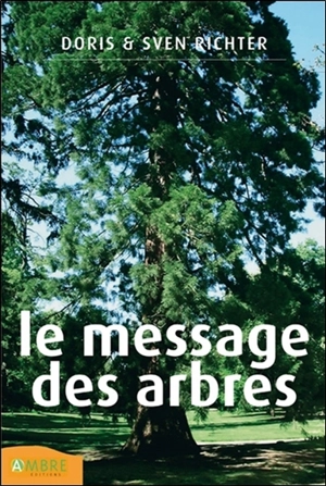 Le message des arbres : guérison holistique grâce aux élixirs des arbres - Doris Richter