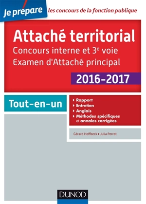 Attaché territorial : concours interne et 3e voie, examen d'attaché principal, 2016-2017 : tout-en-un - Gérard Hoffbeck