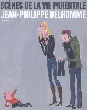 Scènes de la vie parentale - Jean-Philippe Delhomme