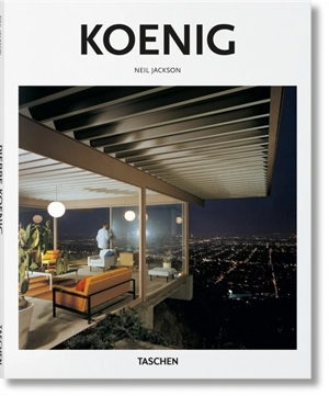 Pierre Koenig : 1925-2004 : vivre avec l'acier - Neil Jackson