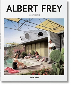 Albert Frey : 1903-1998 : a living architecture of the desert - Gloria Koenig