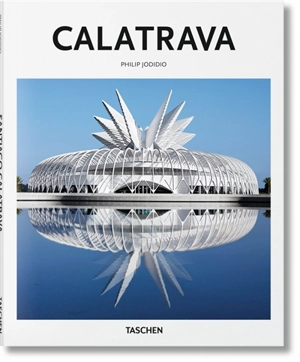 Santiago Calatrava : architecte, ingénieur, artiste - Philip Jodidio