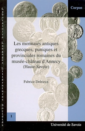 Les monnaies antiques grecques, puniques et provinciales romaines du musée-château d'Annecy (Haute-Savoie) - Fabrice Delrieux