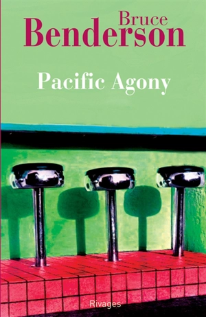 Pacific agony : chronique d'un voyage imaginaire sur les rives du Pacifique Nord - Bruce Benderson