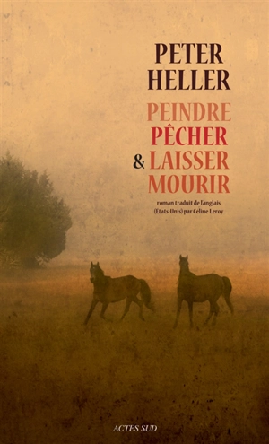 Peindre, pêcher et laisser mourir - Peter Heller