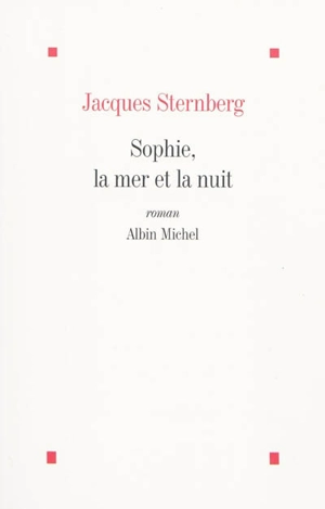 Sophie, la mer et la nuit - Jacques Sternberg