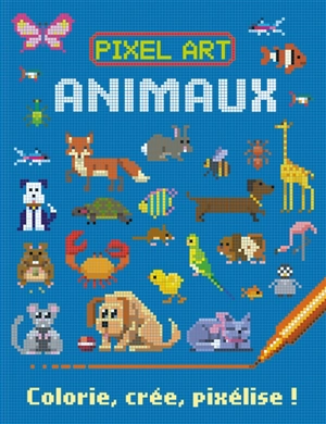 Pixel art : animaux : colorie, crée, pixélise ! - Barry Green