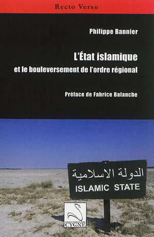 L'Etat islamique et le bouleversement de l'ordre régional - Philippe Bannier