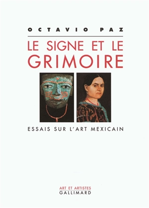 Le signe et le grimoire : essais sur l'art mexicain - Octavio Paz