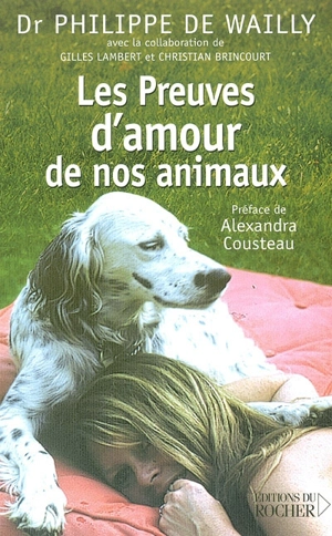 Les preuves d'amour de nos animaux - Philippe de Wailly