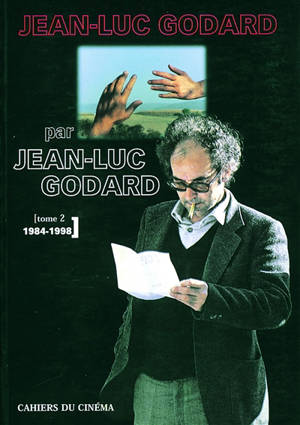 Jean-Luc Godard par Jean-Luc Godard. Vol. 2. 1984-1998 - Jean-Luc Godard