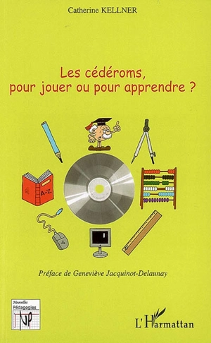 Les cédéroms, pour jouer ou pour apprendre ? - Catherine Kellner