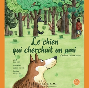 Le chien qui cherchait un ami : d'après un conte de Sibérie - Anne Leviel