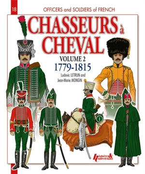 Chasseurs à cheval : 1779-1815. Vol. 2 - Ludovic Letrun