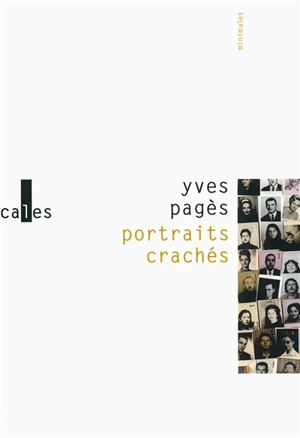 Portraits crachés. Répétition générale - Yves Pagès