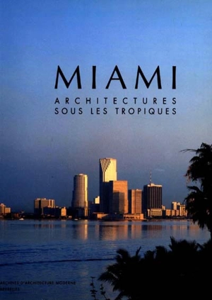 Miami : architectures sous les Tropiques