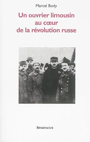 Au coeur de la Révolution : mes années de Russie, 1917-1927 - Marcel Body