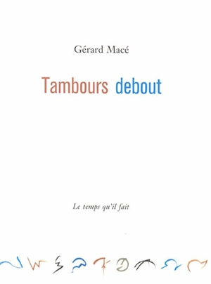 Tambours debout - Gérard Macé