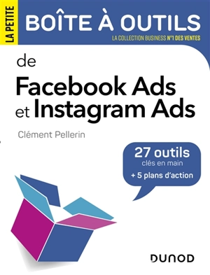 La petite boîte à outils de Facebook Ads et Instagram Ads : 27 outils clés en main + 5 plans d'action - Clément Pellerin