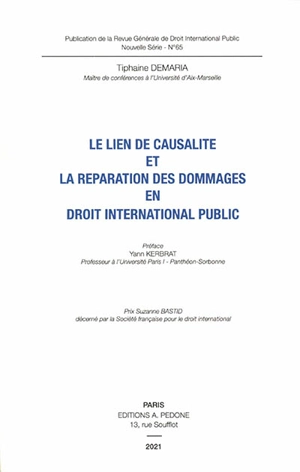 Le lien de causalité et la réparation des dommages en droit international public - Tiphaine Demaria