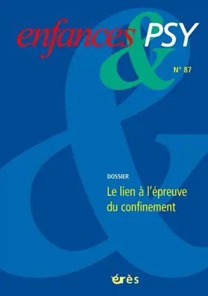 Enfances et psy, n° 87. Le lien à l'épreuve du confinement