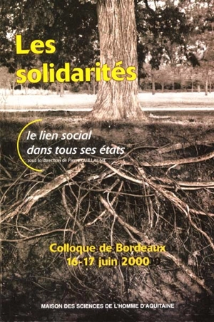 Les solidarités : le lien social dans tous ses états : colloque de Bordeaux 16-17 juin 2000