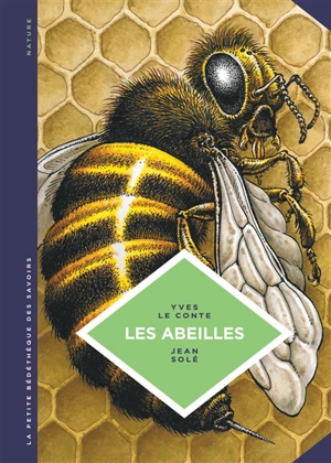 Les abeilles : les connaître pour mieux les protéger - Yves Le Conte