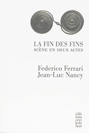 La fin des fins : scène en deux actes - Federico Ferrari
