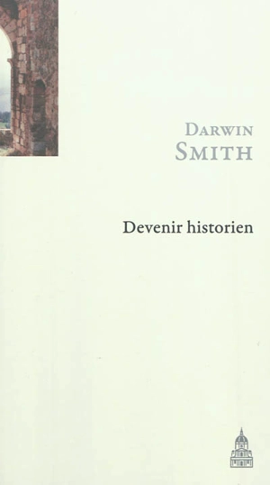 Devenir historien - Darwin Smith