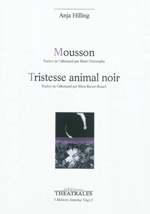 Mousson. Tristesse animal noir - Anja Hilling