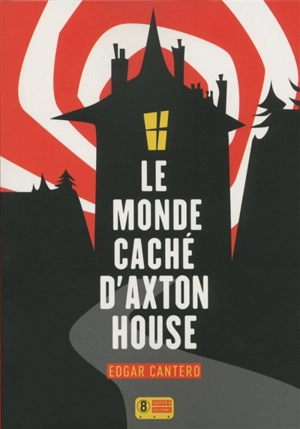 Le monde caché d'Axton House - Edgar Cantero