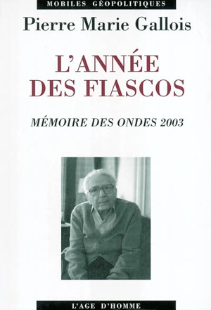 L'année des fiascos : mémoire des ondes 2003 - Pierre-Marie Gallois