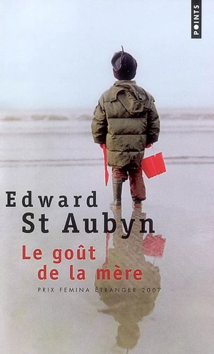 Le goût de la mère - Edward Saint-Aubyn