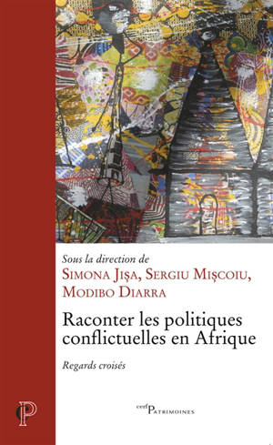 Raconter les politiques conflictuelles en Afrique : regards croisés