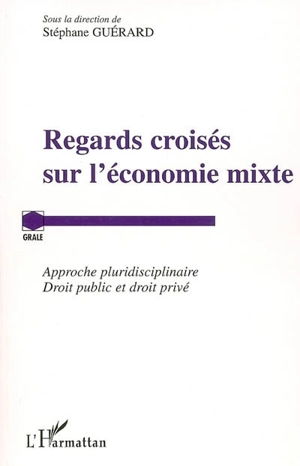 Regards croisés sur l'économie mixte : approche pluridisciplinaire, droit public et droit privé