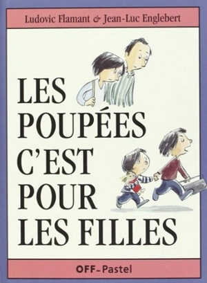 Les poupées c'est pour les filles - Ludovic Flamant