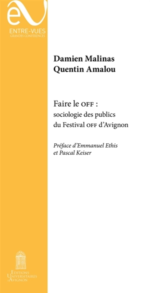 Faire le OFF : sociologie des publics du Festival OFF d'Avignon - Quentin Amalou