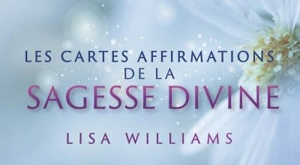 Les cartes affirmations de la sagesse divine : messages d'amour, d'espoir et de guérison des Maîtres - Lisa Williams