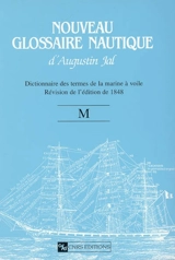 Nouveau glossaire nautique d'Augustin Jal : dictionnaire des termes de la marine à voiles : révision de l'édition de 1848. M - Auguste Jal
