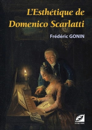 L'esthétique de Domenico Scarlatti - Frédéric Gonin