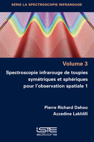 Spectroscopie infrarouge de toupies symétriques et sphériques pour l'observation spatiale. Vol. 1 - Pierre Richard Dahoo