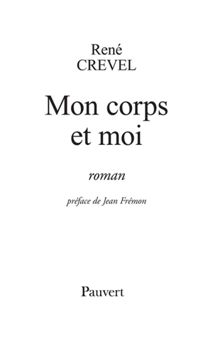 Mon corps et moi - René Crevel