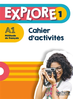 Explore 1 : méthode de français, A1 : cahier d'activités - Fabienne Gallon